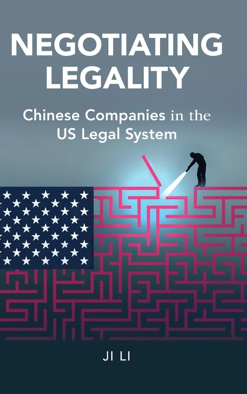 Negotiating Legality: Chinese Companies in the US Legal System (Cambridge Studies in Law and Society)