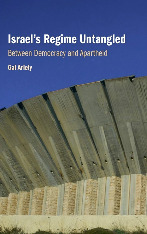 Israel's Regime Untangled: Between Democracy and Apartheid