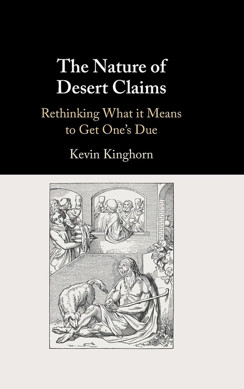 The Nature of Desert Claims: Rethinking What it Means to Get One's Due
