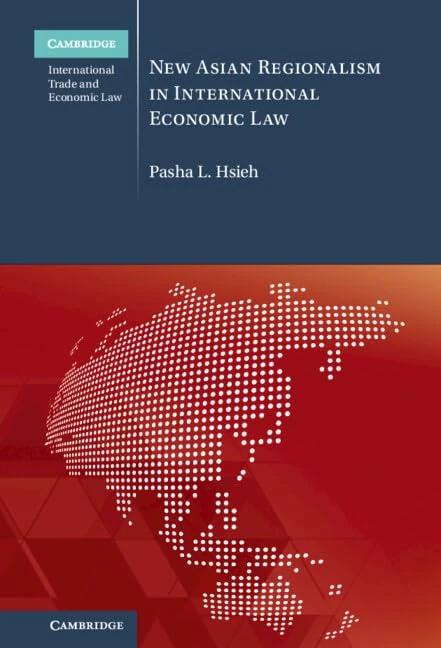 New Asian Regionalism in International Economic Law (Cambridge International Trade and Economic Law)