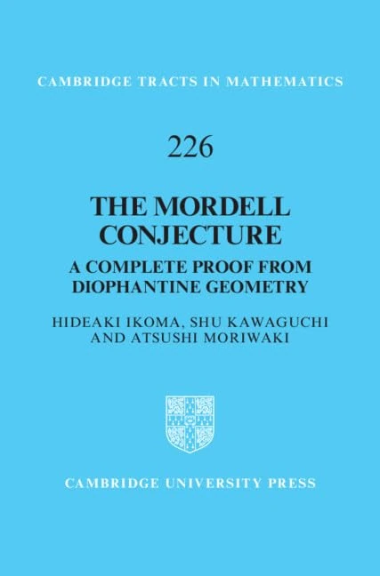 The Mordell Conjecture: A Complete Proof from Diophantine Geometry: 226 (Cambridge Tracts in Mathematics, Series Number 226)