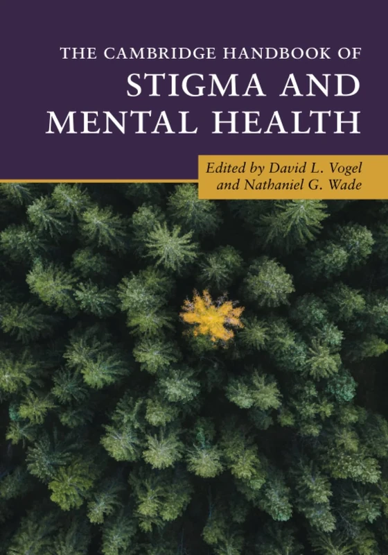 The Cambridge Handbook of Stigma and Mental Health (Cambridge Handbooks in Psychology)