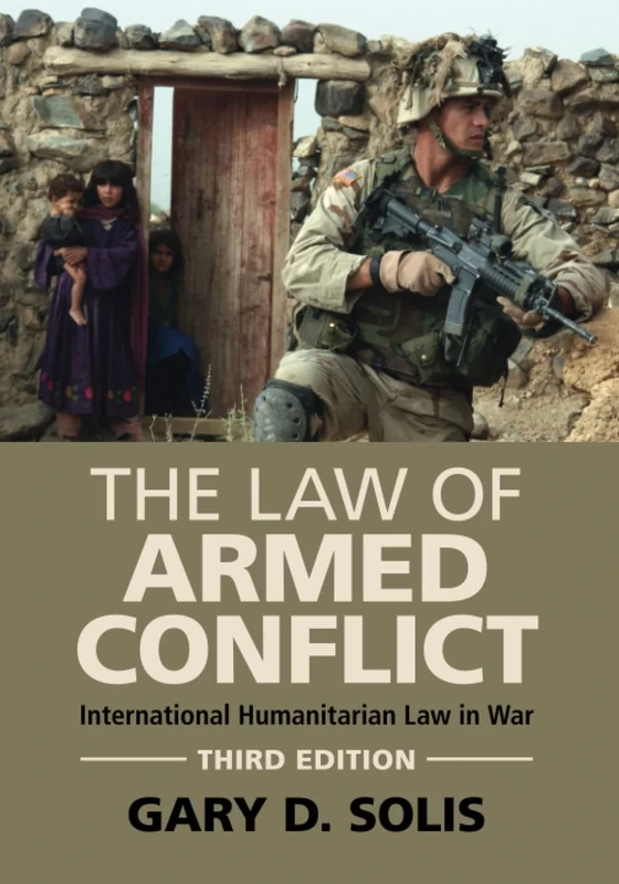 The Law of Armed Conflict: International Humanitarian Law in War