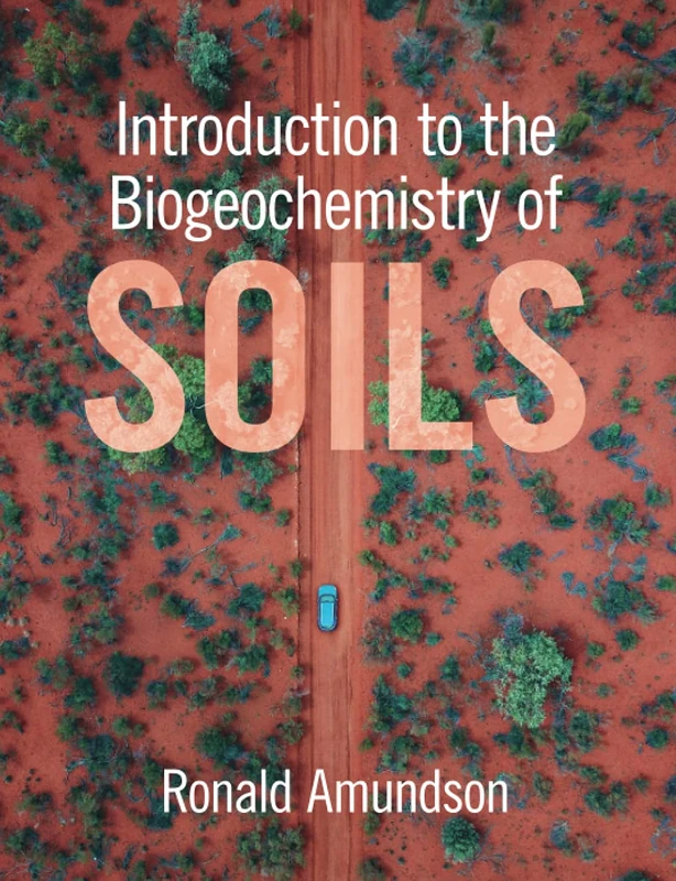 Introduction to the Biogeochemistry of Soils