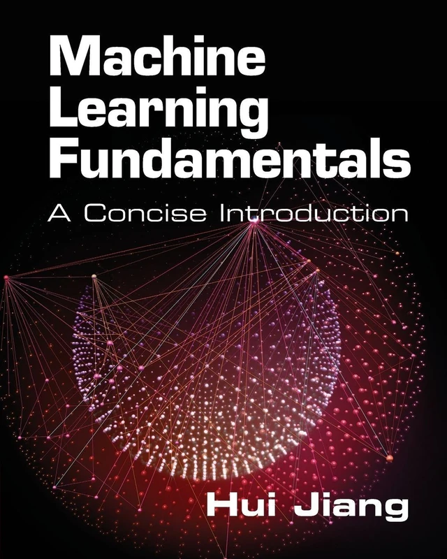 Machine Learning Fundamentals: A Concise Introduction