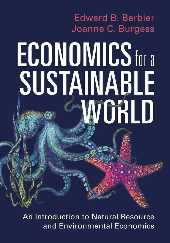 Economics for a Sustainable World: An Introduction to Natural Resource and Environmental Economics
