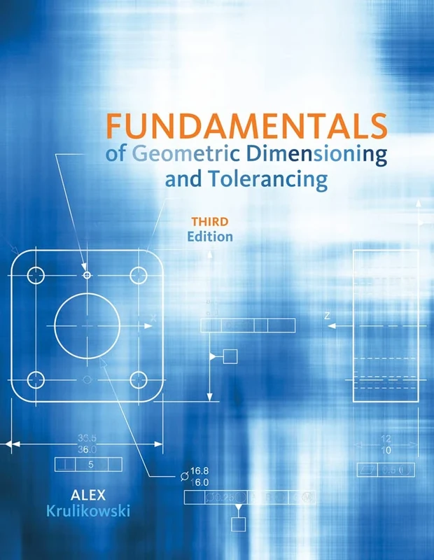 Fundamentals of Geometric Dimensioning and Tolerancing: Based on Asmey 14.5-2009