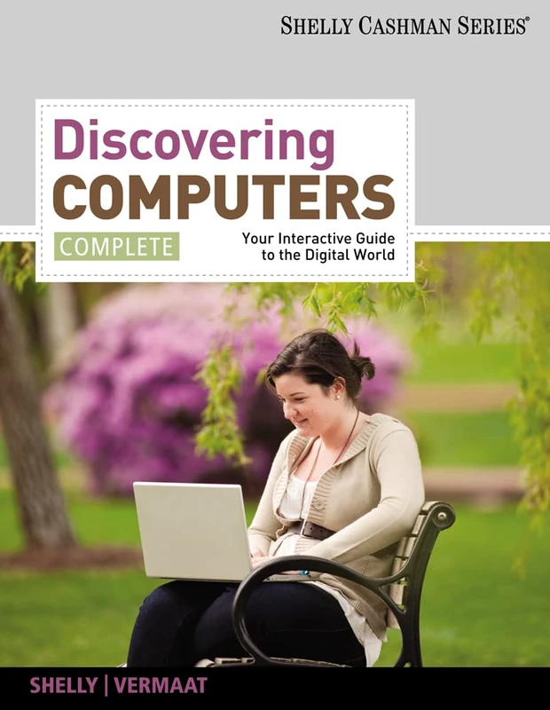 Discovering Computers, Complete: Your Interactive Guide to the Digital World