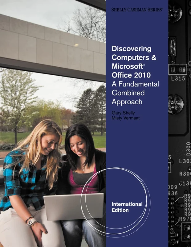 Discovering Computers and Microsoft® Office 2010: A Fundamental Combined Approach, International Edition