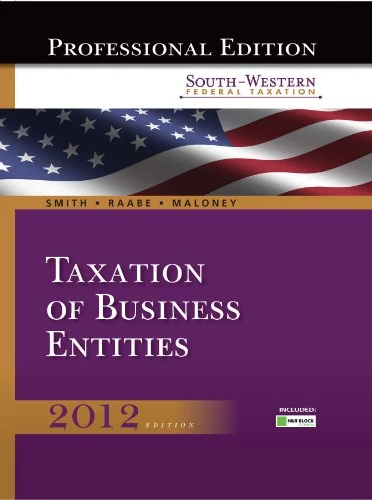 South-Western Federal Taxation 2012 2012: Taxation of Business Entities (West Federal Taxation Business Entities)