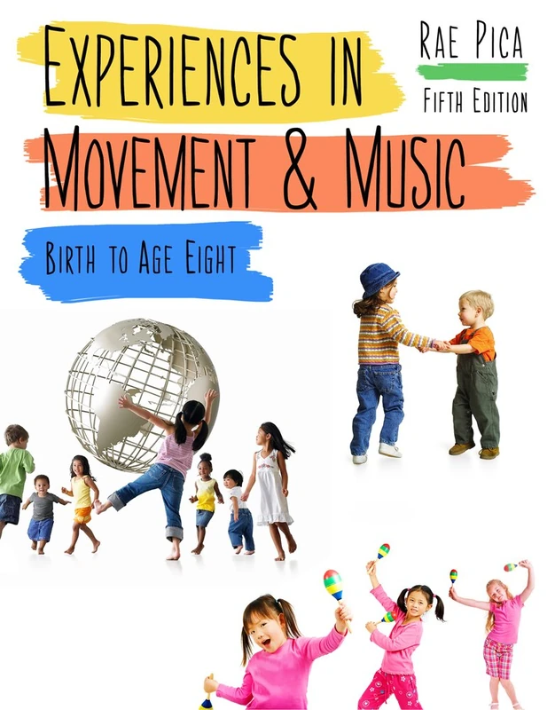 Experiences in Movement and Music: Birth to Age 8