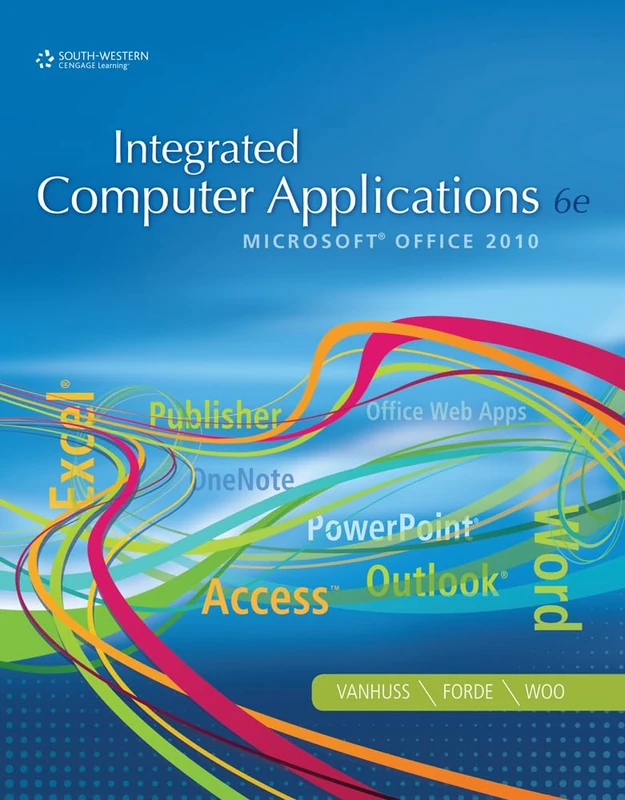 Integrated Computer Applications: Microsoft Office 2010