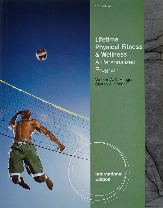 Lifetime Physical Fitness and Wellness: A Personalized Program, International Edition