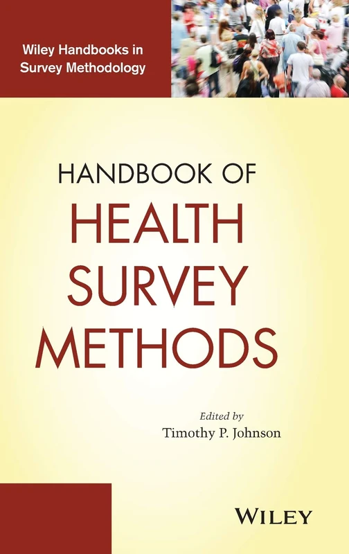 Handbook of Health Survey Methods: 565 (Wiley Handbooks in Survey Methodology)