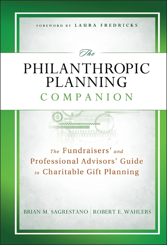 The Philanthropic Planning Companion: The Fundraisers' and Professional Advisors' Guide to Charitable Gift Planning: 197 (The AFP/Wiley Fund Development Series)