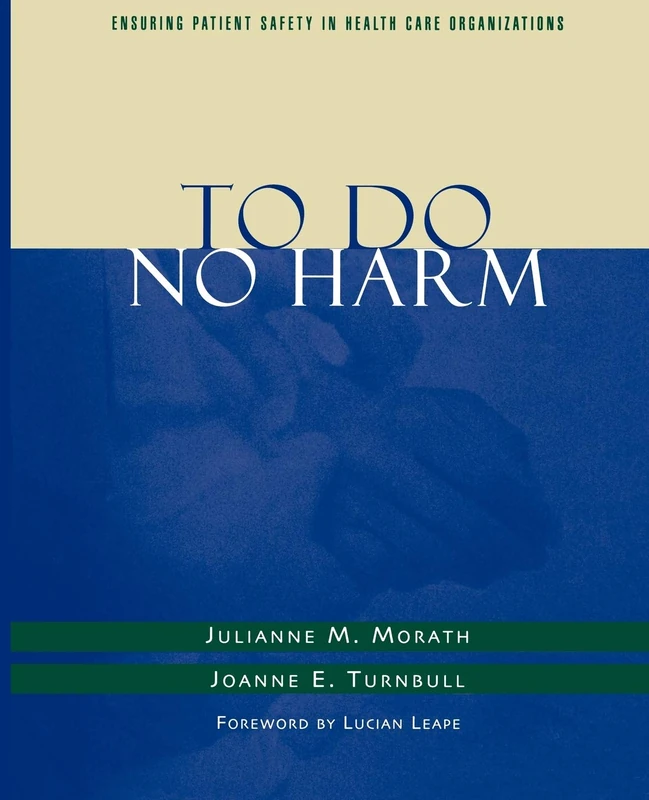 To Do No Harm: Ensuring Patient Safety in Health Care Organizations: 151 (J-B AHA Press)