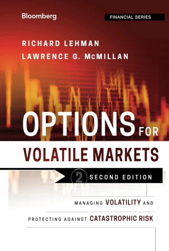 Options for Volatile Markets: Managing Volatility and Protecting Against Catastrophic Risk, 2nd Edition: 143 (Bloomberg Financial)