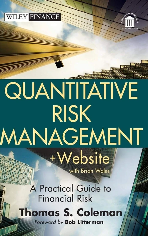 Quantitative Risk Management, + Website: A Practical Guide to Financial Risk: 669 (Wiley Finance)