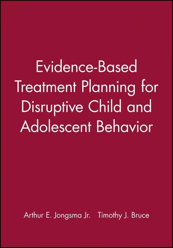 Evidence-Based Treatment Planning for Disruptive Child and Adolescent Behavior: DVD and Workbook Set (Evidence–Based Psychotherapy Treatment Planning Video Series)