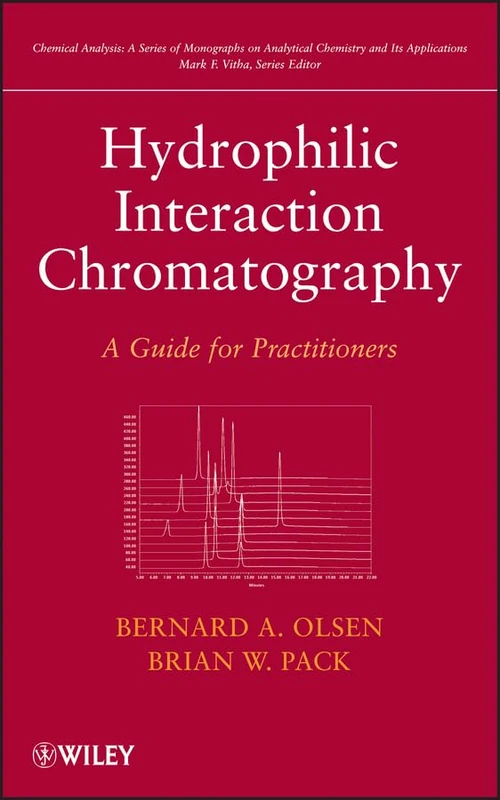 Hydrophilic Interaction Chromatography: A Guide for Practitioners: 177 (Chemical Analysis: A Series of Monographs on Analytical Chemistry and Its Applications)
