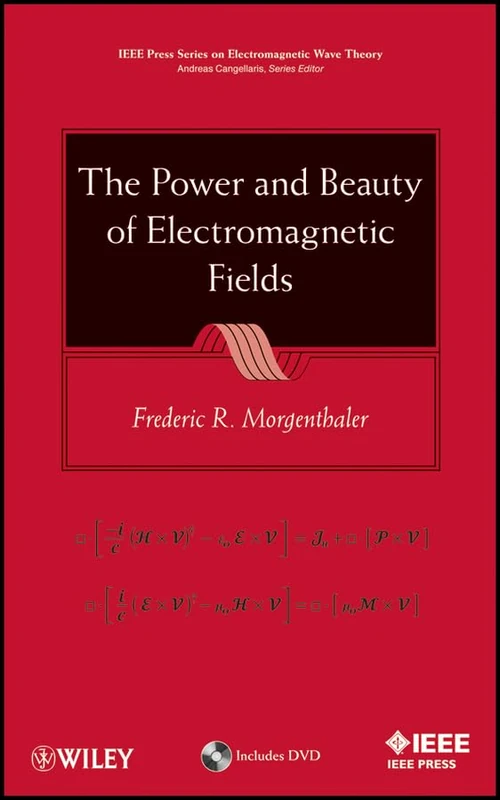 The Power and Beauty of Electromagnetic Fields: 41 (IEEE Press Series on Electromagnetic Wave Theory)