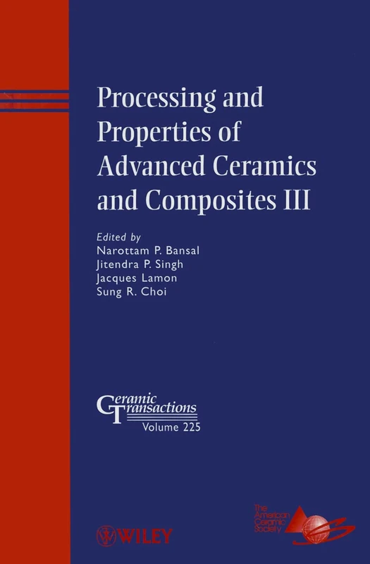 Processing and Properties of Advanced Ceramics and Composites III: Ceramic Transactions: 229 (Ceramic Transactions Series)