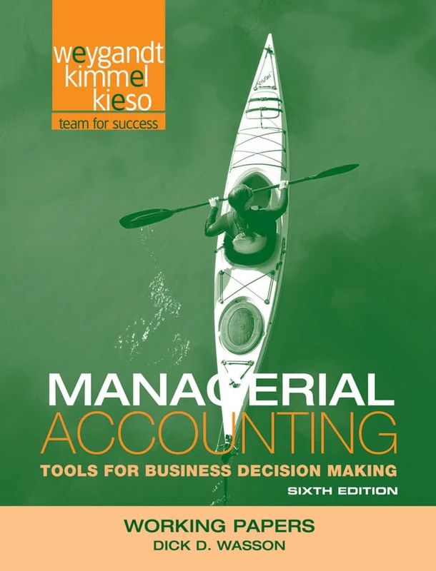Working Papers to accompany Managerial Accounting: Tools for Business Decision Making, 6e