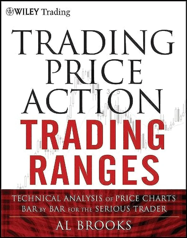 Trading Price Action Trading Ranges: Technical Analysis of Price Charts Bar by Bar for the Serious Trader: 521 (Wiley Trading) - Image 1