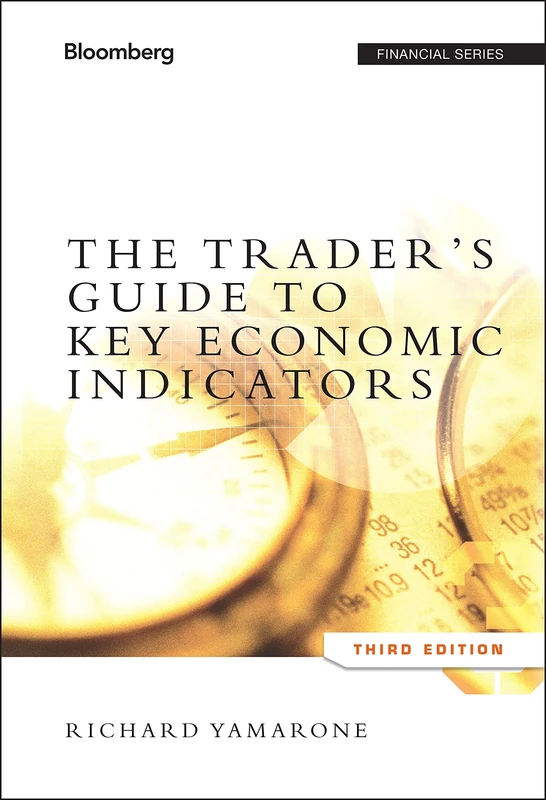 The Trader's Guide to Key Economic Indicators: 151 (Bloomberg Financial)