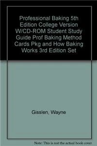 Professional Baking 5th Edition College Version w/CD-ROM Student Study Guide Prof Baking Method Cards Pkg and How Baking Works 3rd Edition Set