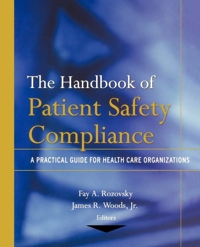 The Patient Safety Compliance: A Practical Guide for Health Care Organizations