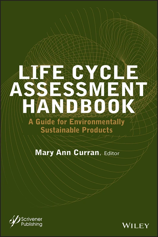Life Cycle Assessment Handbook: A Guide for Environmentally Sustainable Products