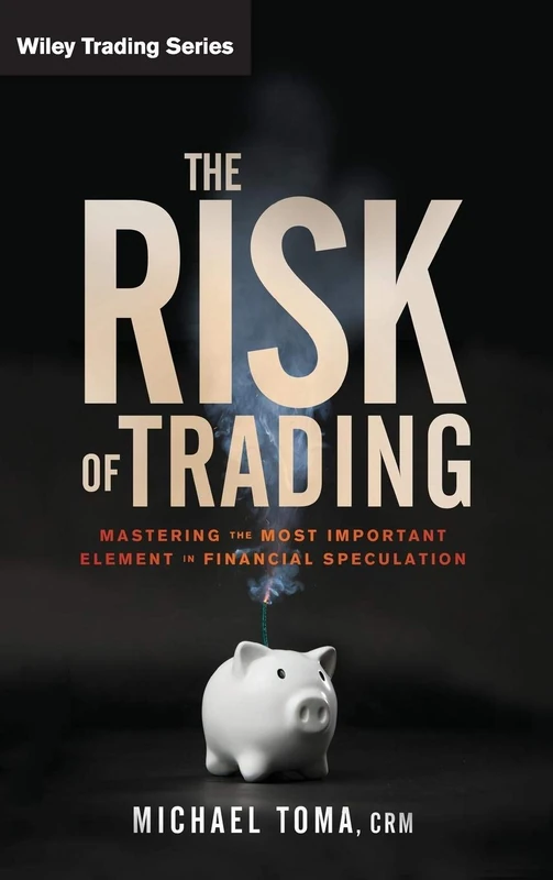 The Risk of Trading: Mastering the Most Important Element in Financial Speculation: 536 (Wiley Trading) - Image 1