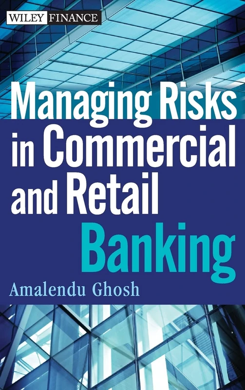 Managing Risks in Commercial and Retail Banking (Wiley Finance)