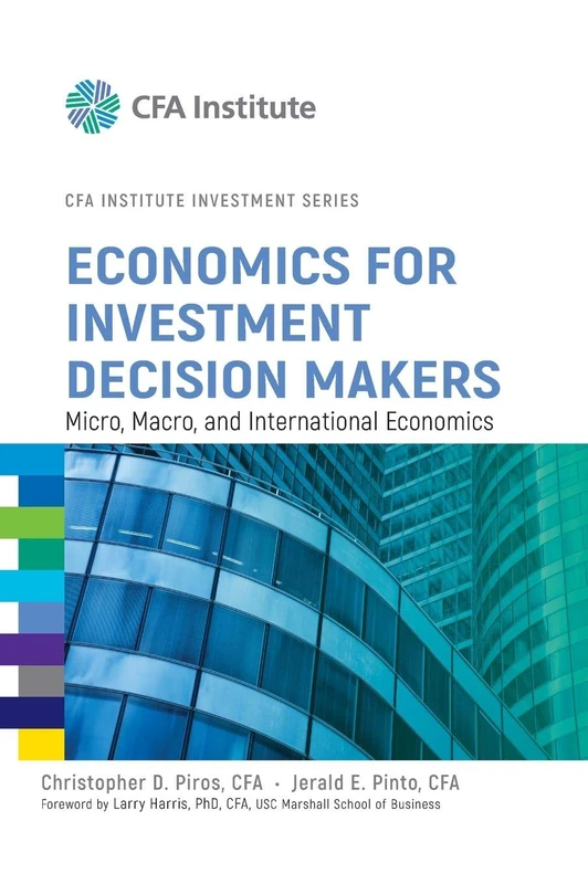 Economics for Investment Decision Makers: Micro, Macro, and International Economics: 45 (CFA Institute Investment Series) - Image 1