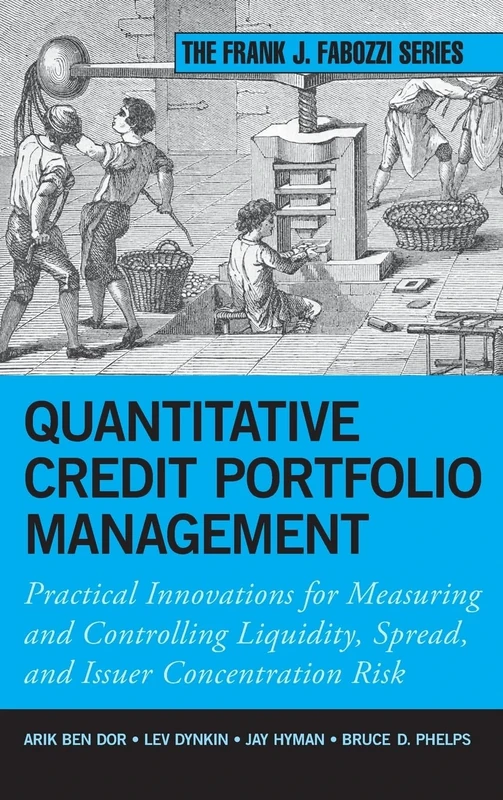 Quantitative Credit Portfolio Management: Practical Innovations for Measuring and Controlling Liquidity, Spread, and Issuer Concentration Risk: 202 (Frank J. Fabozzi Series)