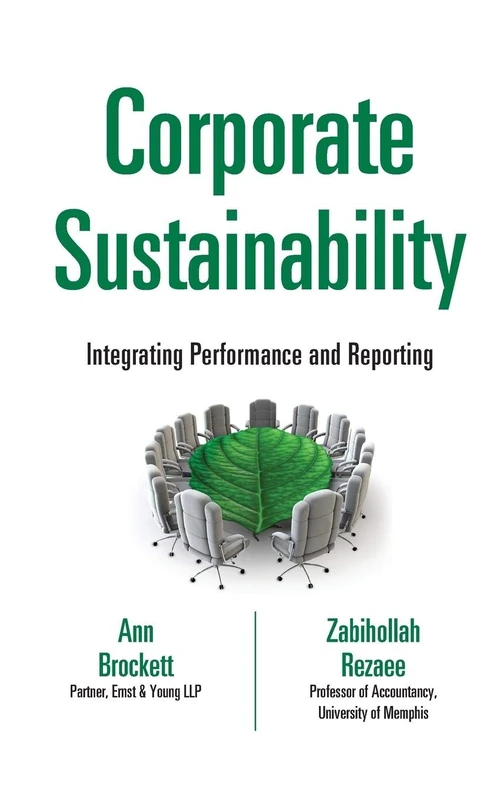Corporate Sustainability: Integrating Performance and Reporting: 630 (Wiley Corporate F&A)
