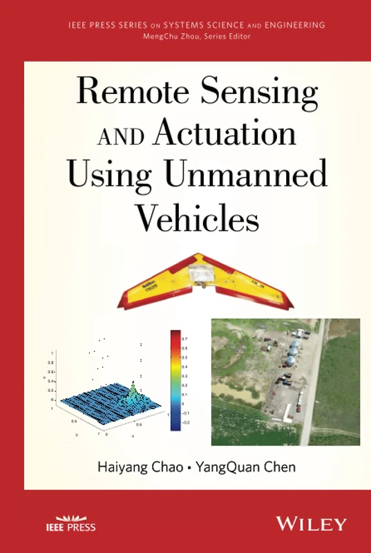 Remote Sensing and Actuation Using Unmanned Vehicles: 3 (IEEE Press Series on Systems Science and Engineering)