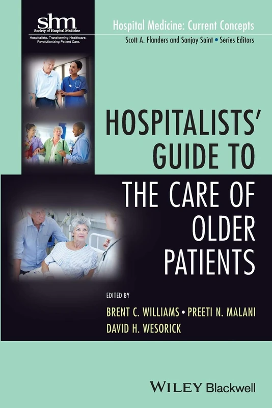 Hospitalists' Guide to the Care of Older Patients: 21 (Hospital Medicine: Current Concepts)
