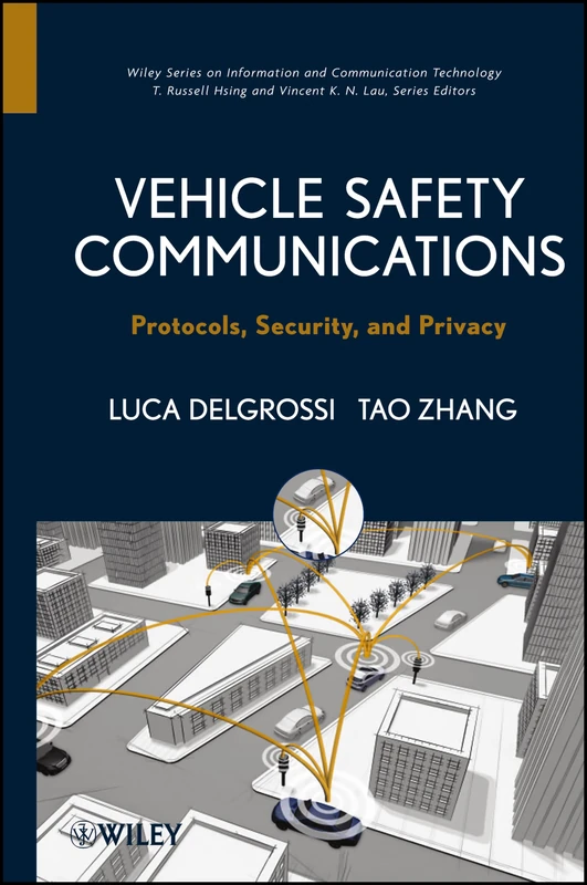 Vehicle Safety Communications: Protocols, Security, and Privacy (Information and Communication Technology Series)