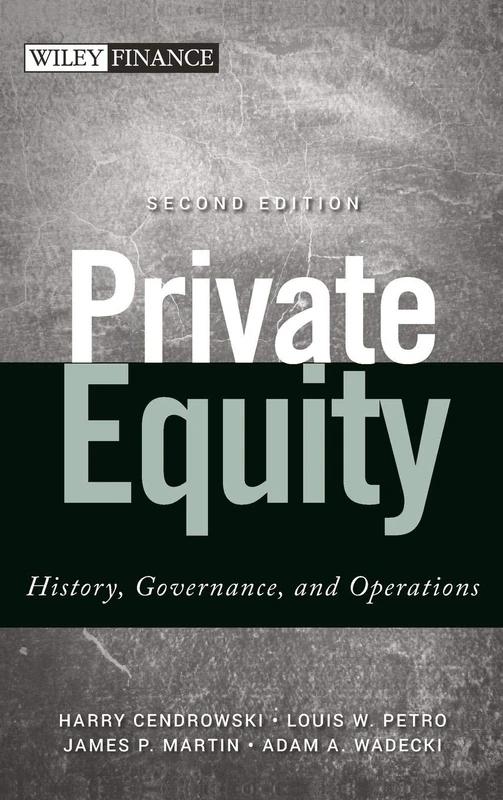 Private Equity: History, Governance, and Operations: 738 (Wiley Finance)