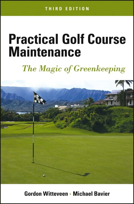 Practical Golf Course Maintenance: The Magic of Greenkeeping