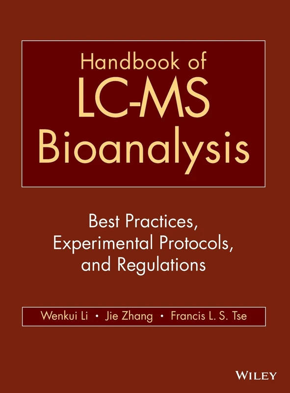 Handbook of LC-MS Bioanalysis: Best Practices, Experimental Protocols, and Regulations