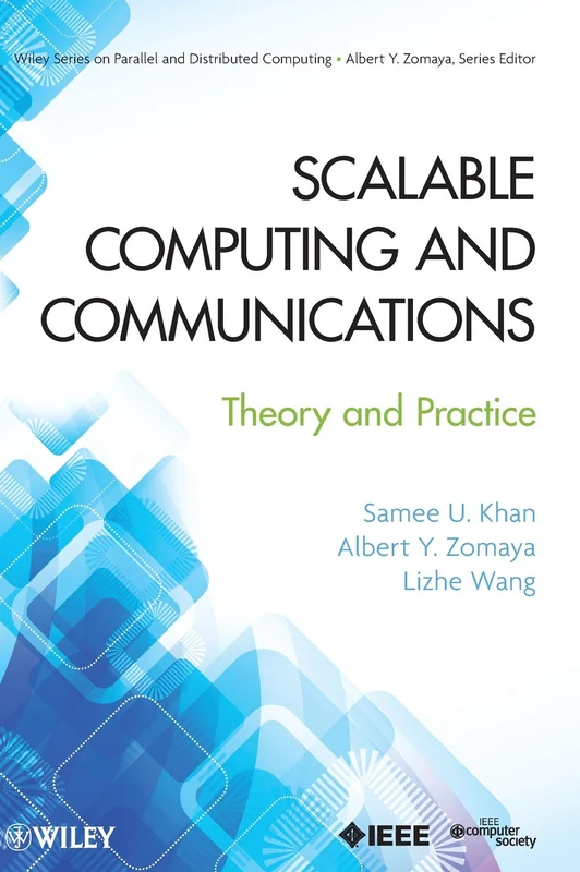 Scalable Computing and Communications: Theory and Practice: 89 (Wiley Series on Parallel and Distributed Computing)