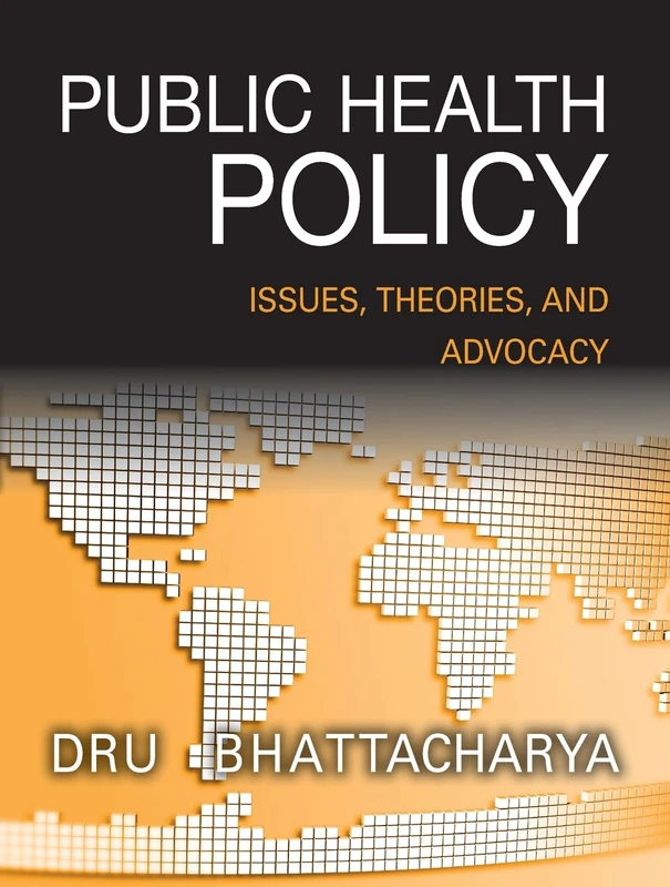 Public Health Policy: Issues, Theories, and Advocacy