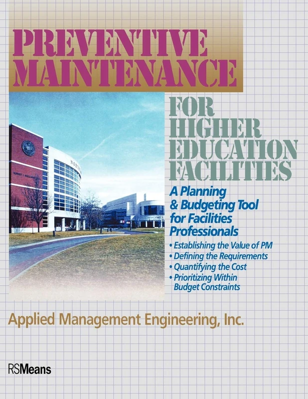 Preventive Maintenance for Higer Education Facilities: A Planning & Budgeting Tool for Facilities Professionals (RSMeans)
