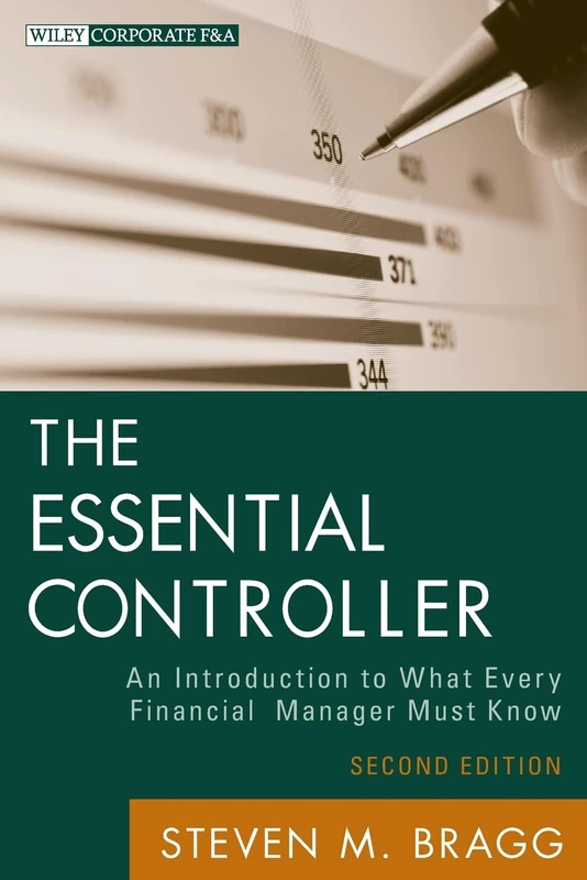 The Essential Controller: An Introduction to What Every Financial Manager Must Know, 2nd Edition: 582 (Wiley Corporate F&A)