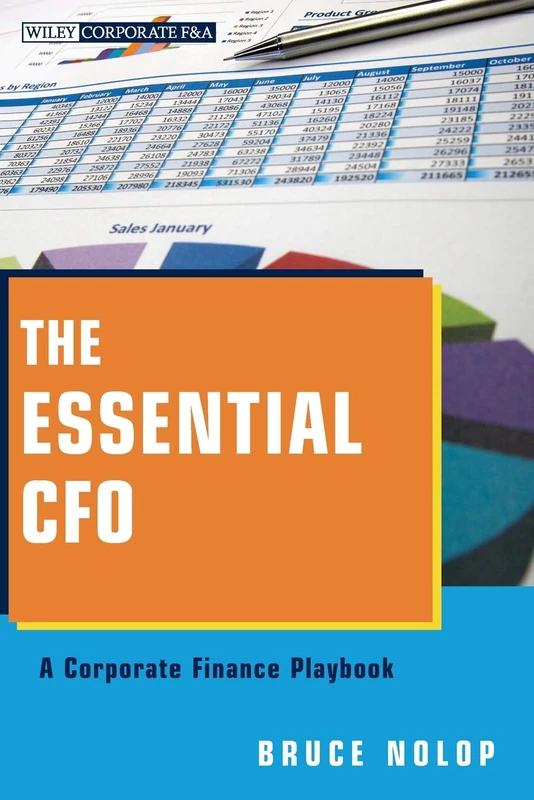 The Essential CFO: A Corporate Finance Playbook: 585 (Wiley Corporate F&A)