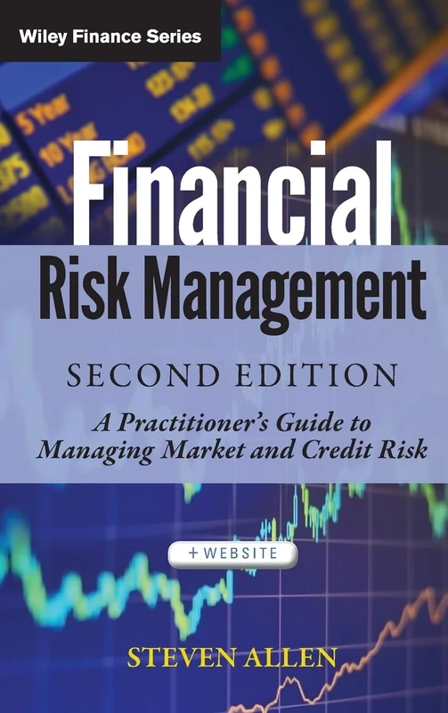 Financial Risk Management: A Practitioner's Guide to Managing Market and Credit Risk: 721 (Wiley Finance)