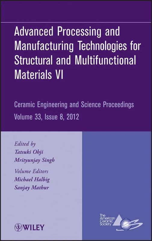 Advanced Processing and Manufacturing Technologiesfor Structural and Multifunctional Materials VI, Volume 33, Issue 8: 576 (Ceramic Engineering and Science Proceedings)